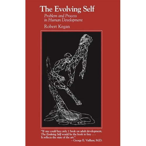 The Evolving Self: Problem and Process in Human Development