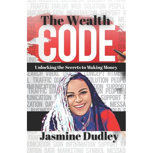 The Wealth Code: Unlocking the Secrets to Making Money