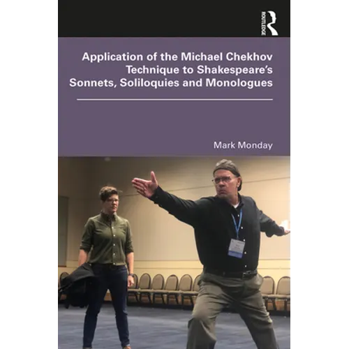 Application of the Michael Chekhov Technique to Shakespeare's Sonnets, Soliloquies and Monologues
