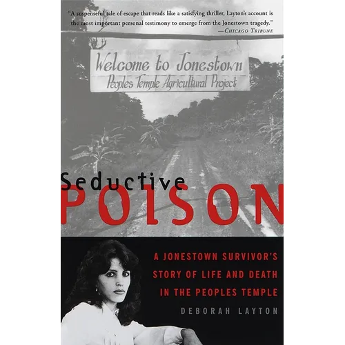 Seductive Poison: A Jonestown Survivor's Story of Life and Death in the Peoples Temple