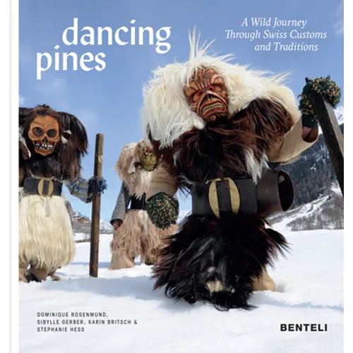 Dancing Pines: A Wild Journey Through Swiss Customs & Traditions