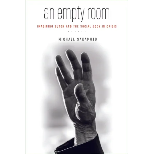 An Empty Room: Imagining Butoh and the Social Body in Crisis