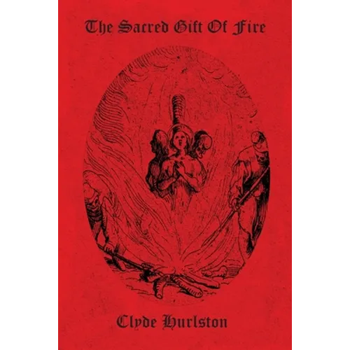 The Sacred Gift Of Fire