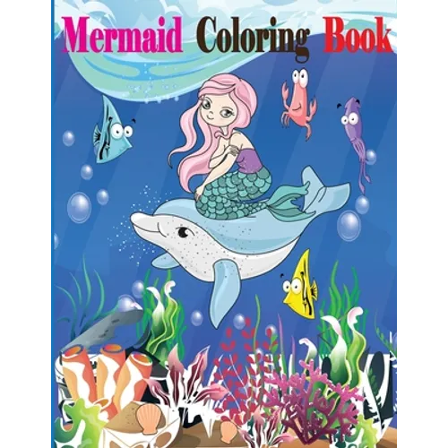 Mermaid Coloring Book: Mermaid Coloring Book for Kids Ages 4-8, 9-12
