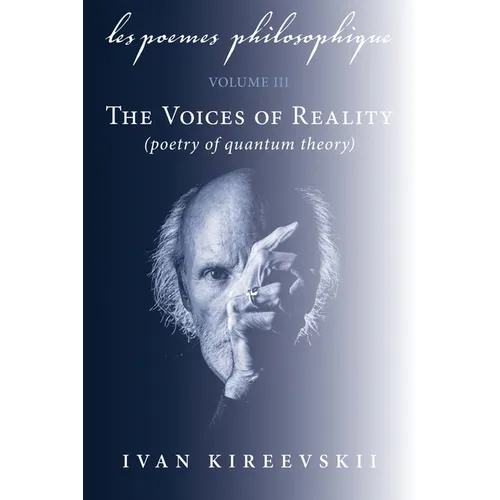 Les Poemes Philosophique (Volume 3): The Voices of Reality (poetry of quantum theory)