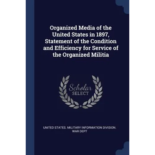 Organized Media of the United States in 1897, Statement of the Condition and Efficiency for Service of the Organized Militia