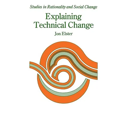 Explaining Technical Change: A Case Study in the Philosophy of Science