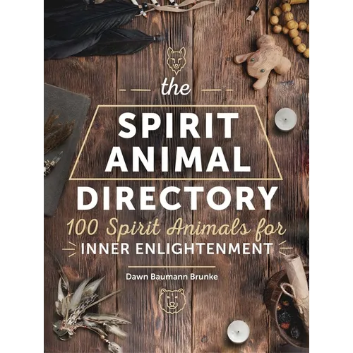 The Spirit Animal Directory: 100 Spirit Animals for Inner Enlightenment