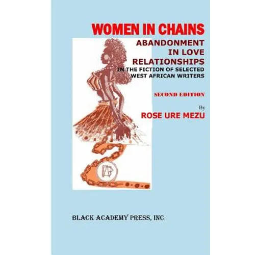 Women in Chains: : Abandonment in love relationships in the fiction of selected West African writers