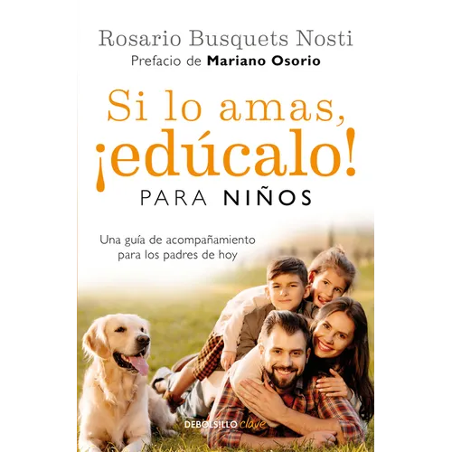 Si Lo Amas, ¡Edúcalo! Para Niños: Una Guía de Acompañamiento Para Los Padres de Hoy / If You Love Them, Raise Them!: A Guide to Child Rearing