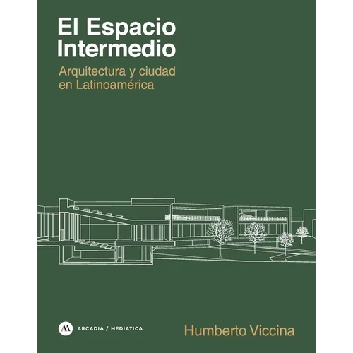 El Espacio Intermedio: Arquitectura y ciudad en Latinoamérica