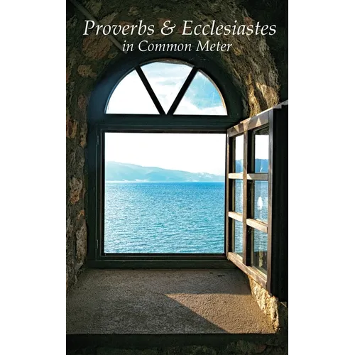 Proverbs & Ecclesiastes in Common Meter