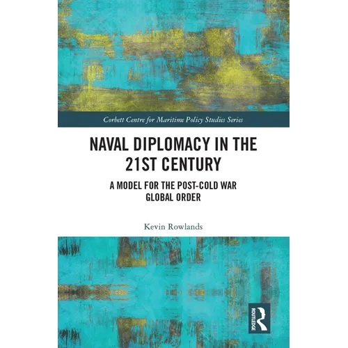 Naval Diplomacy in 21st Century: A Model for the Post-Cold War Global Order