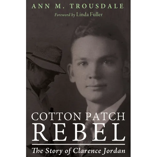 Cotton Patch Rebel: The Story of Clarence Jordan
