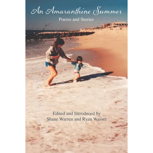 An Amaranthine Summer: EDITED and INTRODUCED by SHANE WARREN and RYAN WASSER