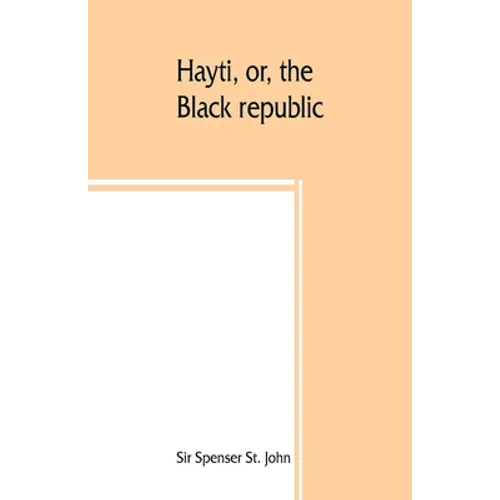 Hayti, or, the Black republic