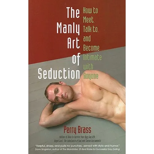 The Manly Art of Seduction: How to Meet, Talk To, and Become Intimate with Anyone