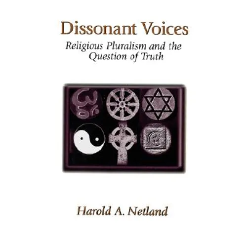 Dissonant Voices: Religious Pluralism & the Question of Truth