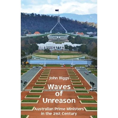 Waves of Unreason: Australian Prime Ministers in the 21st Century