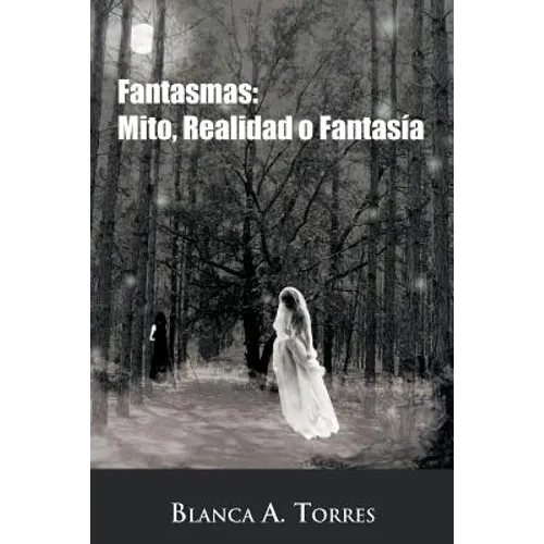 Fantasmas: Mito, Realidad O Fantasia
