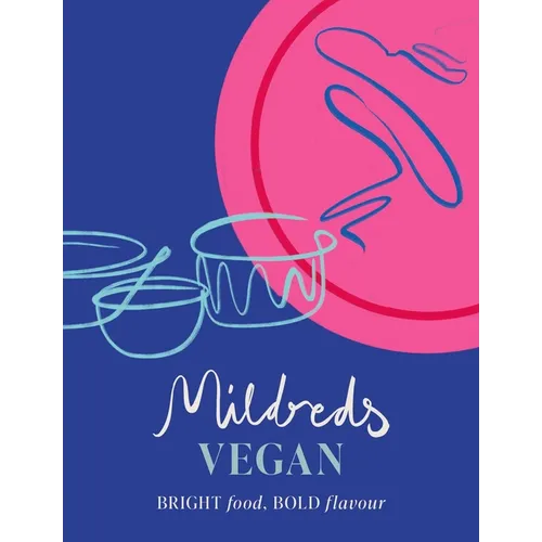Mildreds Vegan: Bright Food, Bold Flavour