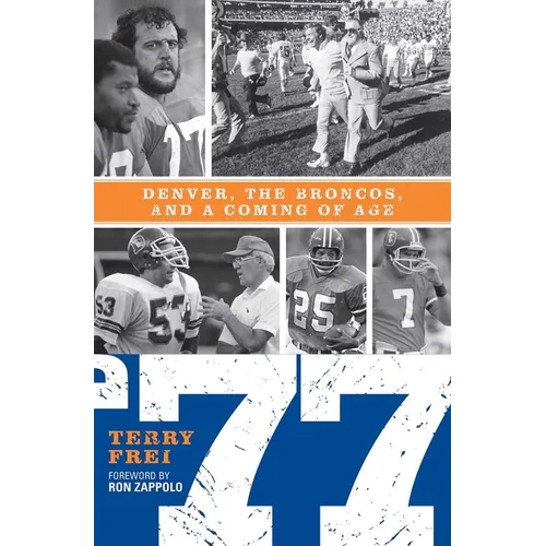 77: Denver, the Broncos, and a Coming of Age