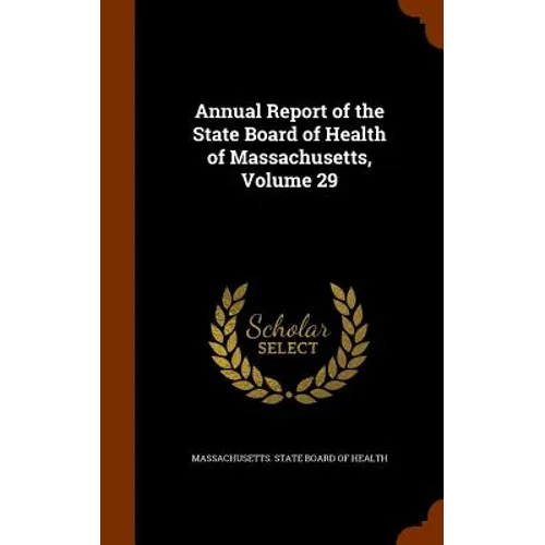 Annual Report of the State Board of Health of Massachusetts, Volume 29