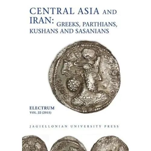 Central Asia and Iran: Greeks, Parthians, Kushans and Sasanians
