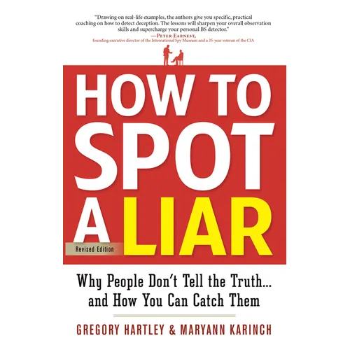 How to Spot a Liar, Revised Edition: Why People Don't Tell the Truth...and How You Can Catch Them