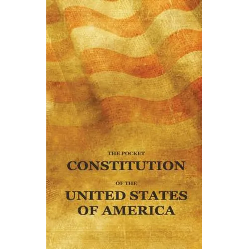 The Pocket Constitution of the United States of America: Us Constitution Book, Bill of Rights and Declaration of Independence Travel Size