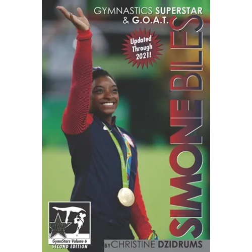 Simone Biles: Gymnastics Superstar & G.O.A.T.: GymnStars Volume 6