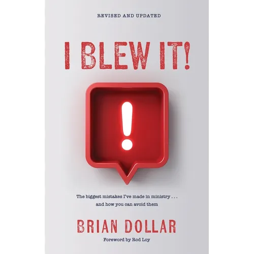 I Blew It!: The biggest mistakes I've made in ministry . . . and how you can avoid them