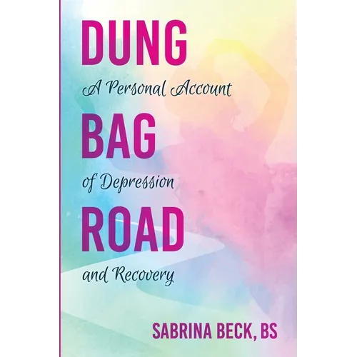 Dung Bag Road: A Personal Account of Depression and Recovery