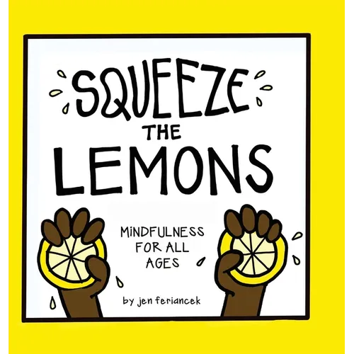 Squeeze the Lemons: Mindfulness for All Ages