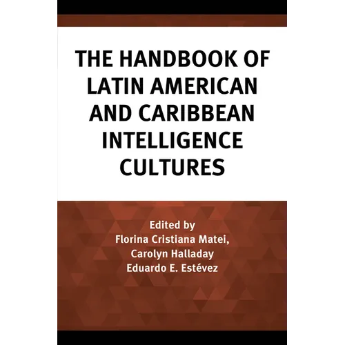 The Handbook of Latin American and Caribbean Intelligence Cultures