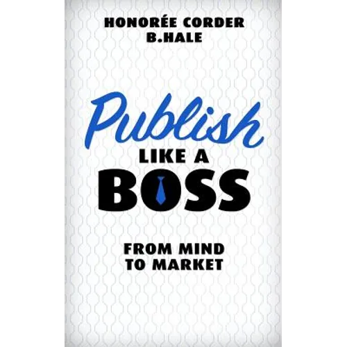 Publish Like a Boss: From Mind to Market - Paperback