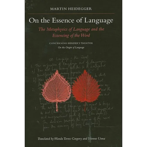 On the Essence of Language: The Metaphysics of Language and the Essencing of the Word Concerning Herder's Treatise on the Origin of Language