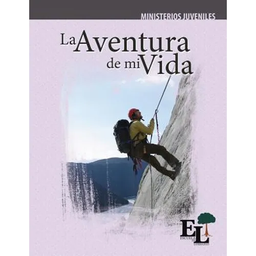 La Aventura de Mi Vida: Escuela de Liderazgo: Especialidad Ministerio Juvenil