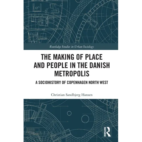 The Making of Place and People in the Danish Metropolis: A Sociohistory of Copenhagen North West