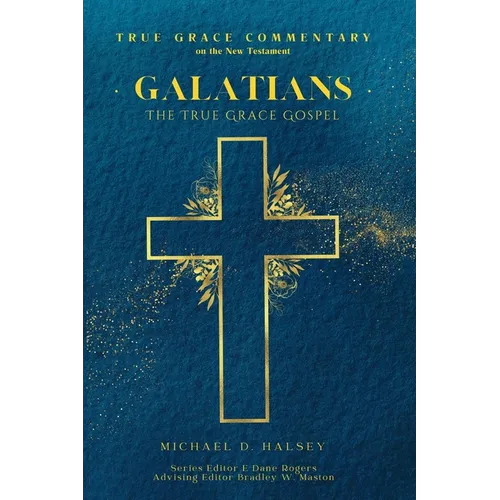 Galatians: The True Grace Gospel