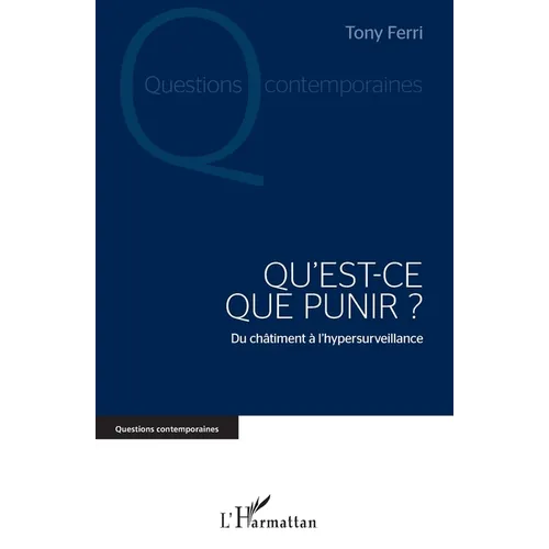 Qu'est-ce que punir ?: Du châtiment à l'hypersurveillance