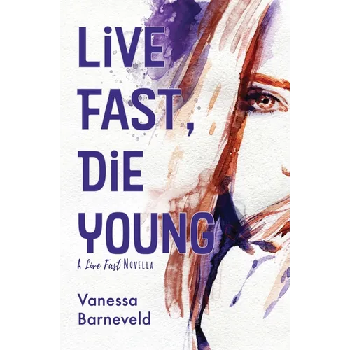 Live Fast, Die Young: A Novella