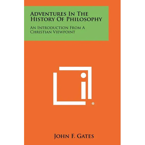 Adventures in the History of Philosophy: An Introduction from a Christian Viewpoint