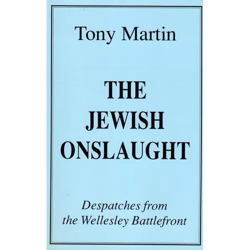 The Jewish Onslaught: Despatches from the Wellesley Battlefront