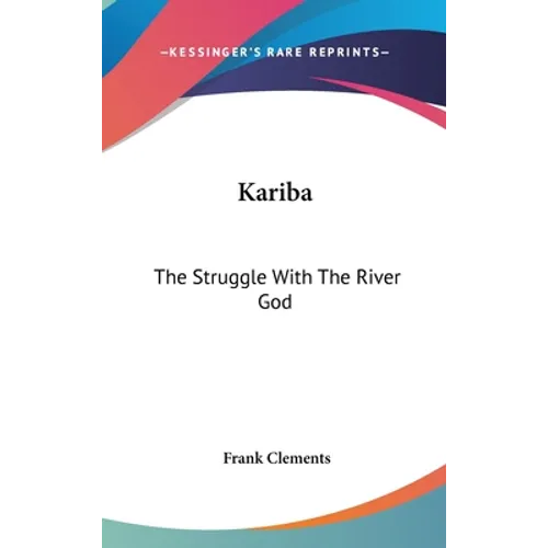 Kariba: The Struggle With The River God