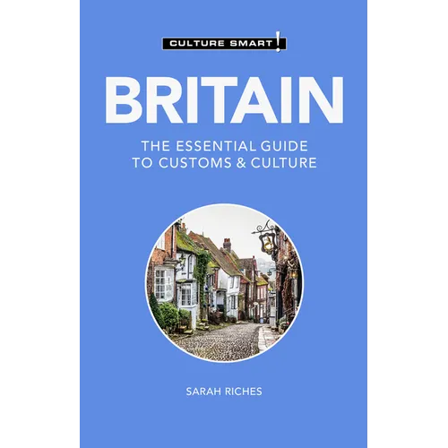 Britain - Culture Smart!: The Essential Guide to Customs & Culture