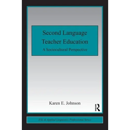 Second Language Teacher Education: A Sociocultural Perspective