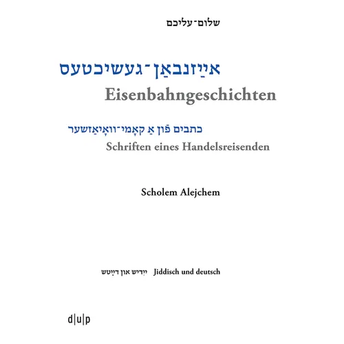 Scholem Alejchem. Eisenbahngeschichten. Schriften Eines Handelsreisenden