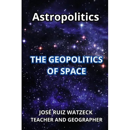 Astropolitics: The Geopolitics of Space