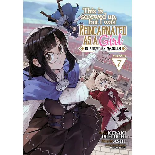 This Is Screwed Up, But I Was Reincarnated as a Girl in Another World! (Manga) Vol. 7